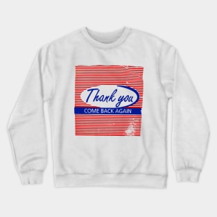 Thank you - Come Back Again Crewneck Sweatshirt